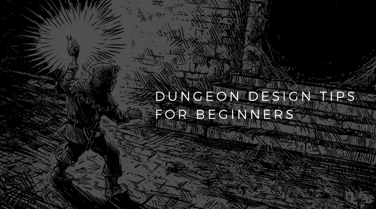 Dungeon Design Tips for Beginners