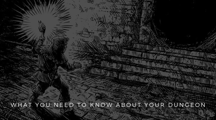 What You Need to Know About Your Dungeon