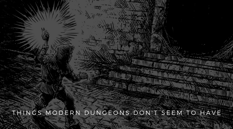 Things Modern Dungeons Don’t Seem to Have