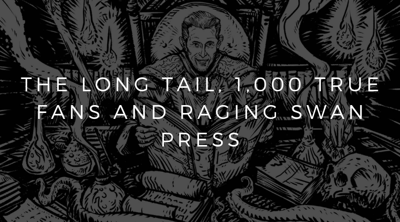 The Long Tail, 1,000 True Fans and Raging Swan Press